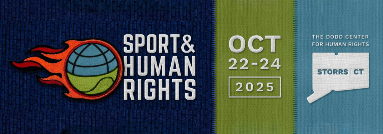 Sport and Human Rights Oct 22-24 2025 The Dodd Center for Human Rights Storrs Ct